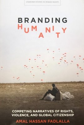 Branding Humanity: Competing Narratives of Rights, Violence, and Global Citizenship