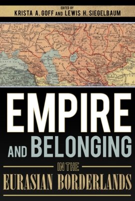 Empire and Belonging in the Eurasian Borderlands