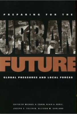 Preparing for the Urban Future: Global Pressures and Local Forces