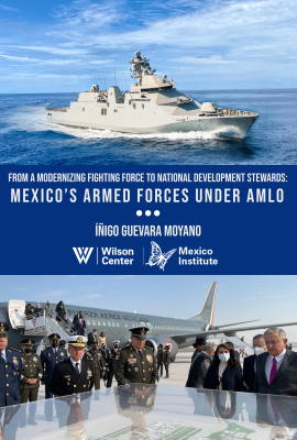 Cover page for "From a Modernizing Fighting Force to National Development Stewards: Mexico’s Armed Forces under AMLO"