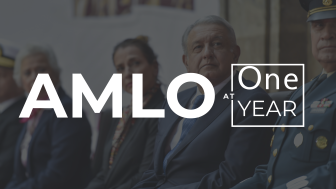 A Year+ with AMLO: An Opportunity, No More, But No Less