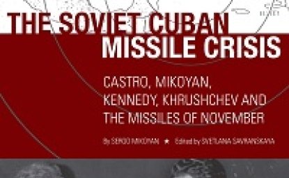 The Soviet Cuban Missile Crisis: Castro, Mikoyan, Kennedy, Khrushchev, and the Missiles of November