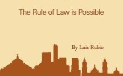 A Mexican Utopia: The Rule of Law is Possible