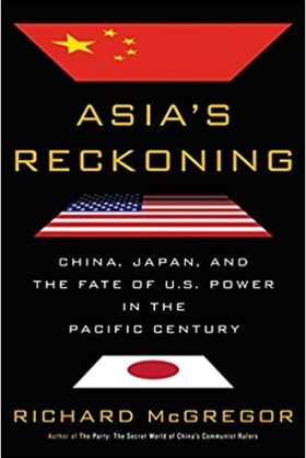 Asia’s Reckoning: China, Japan, and the Fate of U.S. Power in the Pacific Century