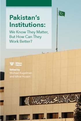 Pakistan's Institutions: We Know They Matter, But How Can They Work Better?