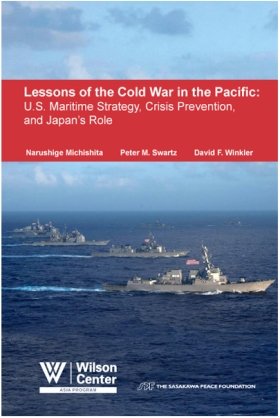 Lessons of the Cold War in the Pacific: U.S. Maritime Strategy, Crisis Prevention, and Japan's Role