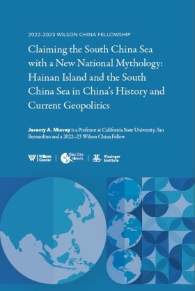 Claiming the South China Sea with a New National Mythology: Hainan Island and the South China Sea in China’s History and Current Geopolitics